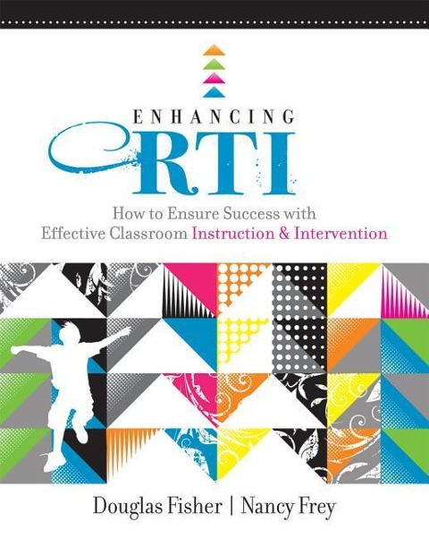 Enhancing RTI: How to Ensure Success with Effective Classroom Instruction & Intervention - Douglas Fisher, Nancy Frey