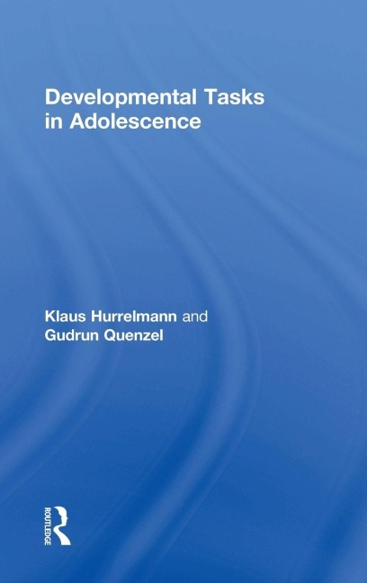 Developmental Tasks in Adolescence - Klaus Hurrelmann, Gudrun Quenzel