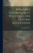 Cover-Bild zum Titel 'Mémoires Historiques Et Politiques Des Pays-Bas Autrichiens' von 'Patrick Macneny'