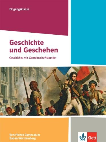 Geschichte und Geschehen Eingangsklasse. Schulbuch Klasse 11. Ausgabe Baden-Württemberg Berufliche Gymnasien - 