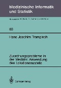 Zuordnungsprobleme in der Medizin: Anwendung des Lokationsmodells - Hans J. Trampisch