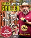 Cover-Bild zum Titel 'Einfach genial Grillen - Tacos, Burritos & Co. Grillrezpte' von 'Oliver Sievers'