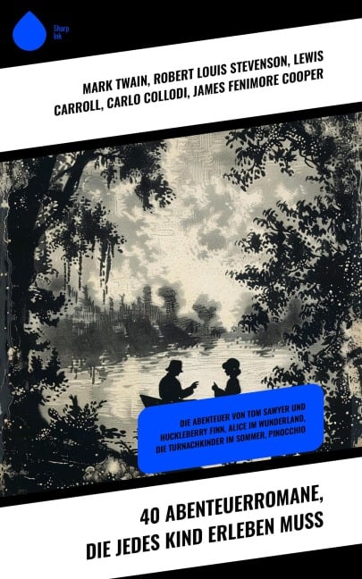 40 Abenteuerromane, die jedes Kind erleben muss - Mark Twain, Rudyard Kipling, Johann David Wyss, Daniel Defoe, Karl May