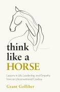 Cover-Bild zum Titel 'Think Like a Horse' von 'Grant Golliher'