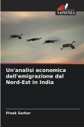 Cover-Bild zum Titel 'Un'analisi economica dell'emigrazione dal Nord-Est in India' von 'Pinak Sarkar'