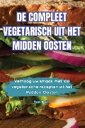 DE COMPLEET VEGETARISCH UIT HET MIDDEN OOSTEN - Tygo Bosch