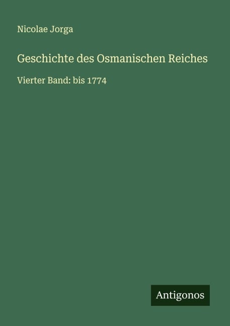 Geschichte des Osmanischen Reiches - Nicolae Jorga