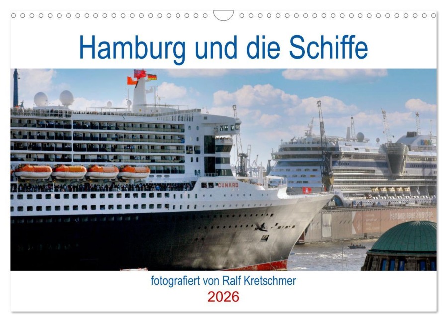 Hamburg und seine Schiffe- fotografiert von Ralf Kretschmer (Wandkalender 2026 DIN A3 quer), CALVENDO Monatskalender - Ralf Kretschmer