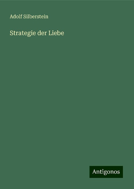 Strategie der Liebe - Adolf Silberstein