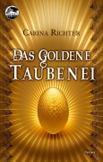 Cover-Bild zum Titel 'Das Goldene Taubenei' von 'Carina Richter'