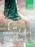 Cover-Bild zum Titel 'Ein unmögliches Mädchen' von 'Marie Louise Fischer'