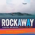 Rockaway: Surfing Headlong Into a New Life - 