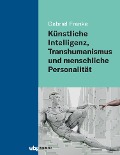 Cover-Bild zum Titel 'Künstliche Intelligenz, Transhumanismus und menschliche Personalität' von 'Gabriel Franke'