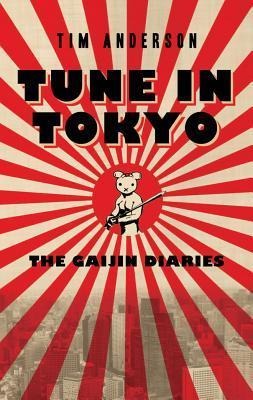 Tune in Tokyo: The Gaijin Diaries - Tim Anderson