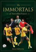 Cover-Bild zum Titel 'The Immortals of Australian Soccer' von 'Lucas Radbourne'