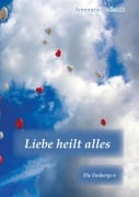 Cover-Bild zum Titel 'Liebe heilt alles' von 'Annmarie Wallandt'