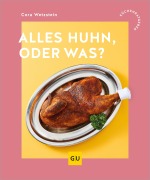 Cover-Bild zum Titel 'Alles Huhn, oder was?' von 'Cora Wetzstein'
