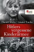 Hitlers vergessene Kinderarmee - Harald Stutte, Günter Lucks