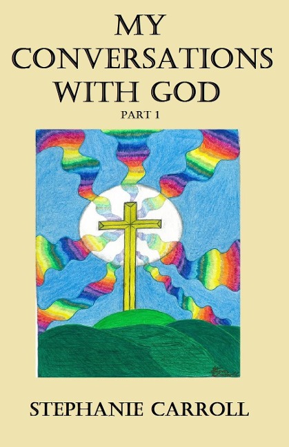 My Conversations with God Book 1 - Stephanie Carroll