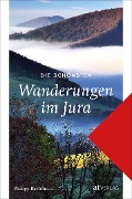 Cover-Bild zum Titel 'Die schönsten Wanderungen im Jura' von 'Philipp Bachmann'