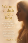 "Warum er dich nicht liebt - und wie du endlich aufhörst, dich selbst zu verlieren" - Maya Léon