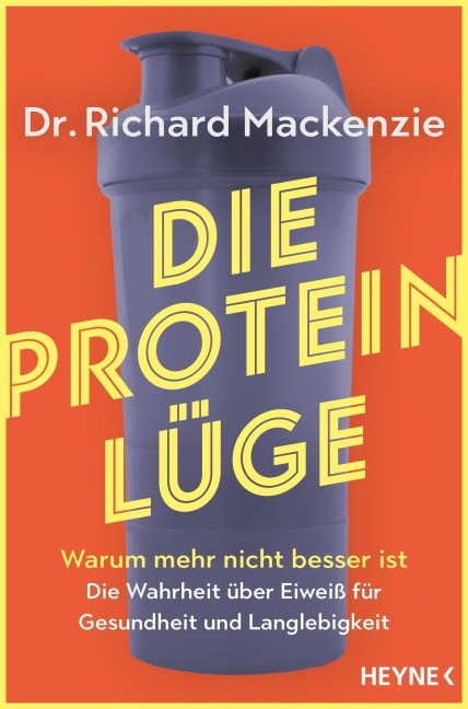 Die Protein-Lüge - Richard Mackenzie