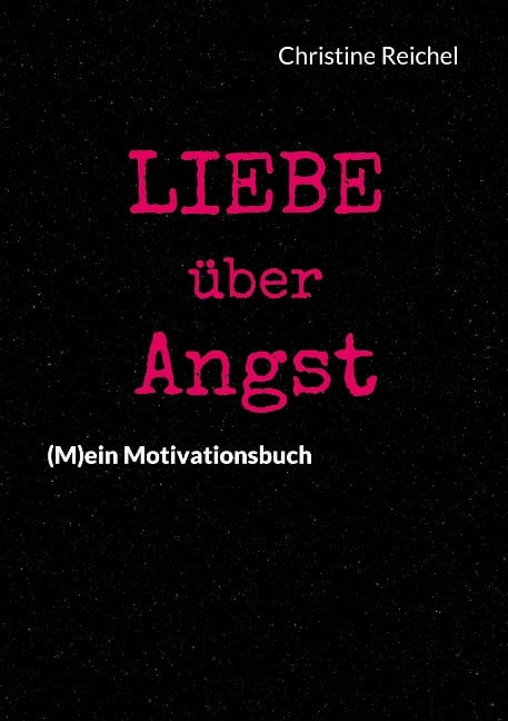 Liebe über Angst - Christine Reichel