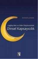 Dinsel Kapsayicilik - Cagdas Bati ve Islam Düsüncesinde - Mustafa Cakmak