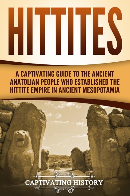 Hittites - Captivating History
