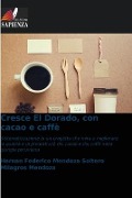 Cresce El Dorado, con cacao e caffè - Hernán Federico Mendoza Soltero, Milagros Mendoza