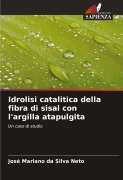 Cover-Bild zum Titel 'Idrolisi catalitica della fibra di sisal con l'argilla atapulgita' von 'José Mariano Da Silva Neto'