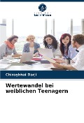 Cover-Bild zum Titel 'Wertewandel bei weiblichen Teenagern' von 'Chiragbhai Darji'