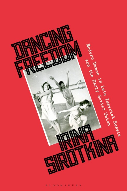 Dancing Freedom - Irina Sirotkina