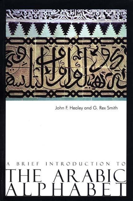 A Brief Introduction to the Arabic Alphabet - John Healey, Rex Smith