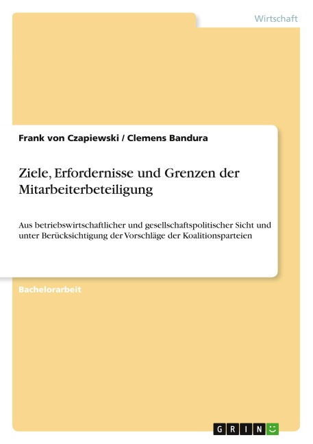 Ziele, Erfordernisse und Grenzen der Mitarbeiterbeteiligung - Frank von Czapiewski, Clemens Bandura