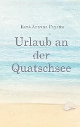Cover-Bild zum Titel 'Urlaub an der Quatschsee' von 'René Antoine Fayette'