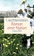 Liechtenstein - Roman einer Nation - Armin Öhri