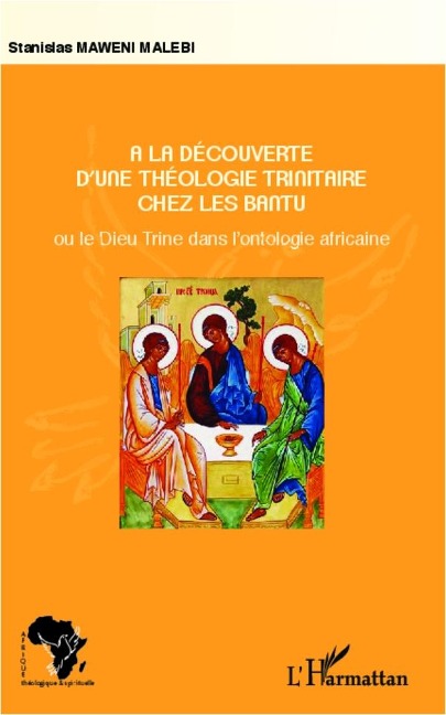 A la découverte d'une théologie trinitaire chez les Bantu - Maweni Malebi