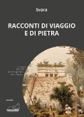 Racconti di viaggio e di pietra - Svara