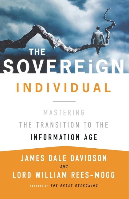 The Sovereign Individual - James Dale Davidson, Lord William Rees-Mogg