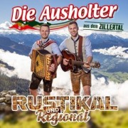 Cover-Bild zum Titel 'Rustikal und Regional' von 'Die Ausholter Aus Dem Zillertal'