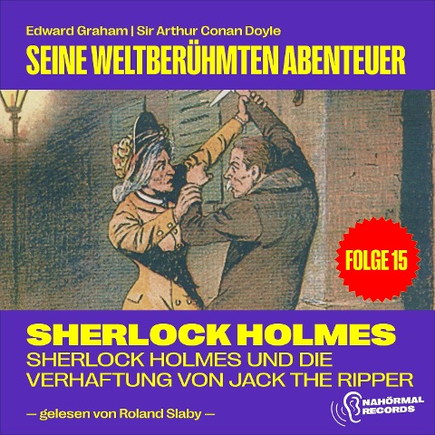 Sherlock Holmes und die Verhaftung von Jack the Ripper (Seine weltberühmten Abenteuer, Folge 15) - Arthur Conan Doyle, Edward Graham
