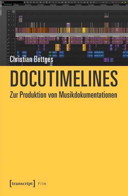 Docutimelines - Zur Produktion von Musikdokumentationen - Christian Bettges