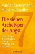 Die sieben Archetypen der Angst - Varda Hasselmann, Frank Schmolke