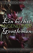Cover-Bild zum Titel 'Ein höchst angenehmer Gentleman: Eine Variation von Stolz und Vorurteil' von 'Everleigh Martin'