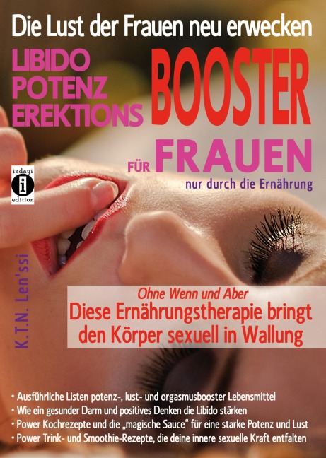 Die Lust der Frauen neu erwecken: LIBIDO-, POTENZ-, EREKTIONS-BOOSTER für Frauen nur durch die Ernährung - K. T. N. Len'ssi