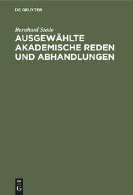 Ausgewählte akademische Reden und Abhandlungen - Bernhard Stade