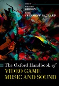 Cover-Bild zum Titel 'The Oxford Handbook of Video Game Music and Sound' von ''