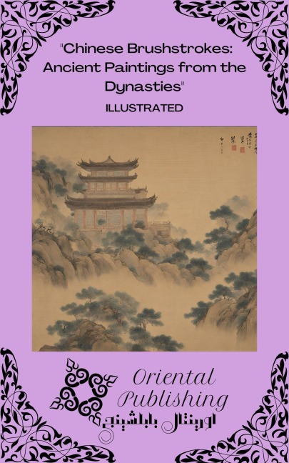 Chinese Brushstrokes Ancient Paintings from the Dynasties - Oriental Publishing