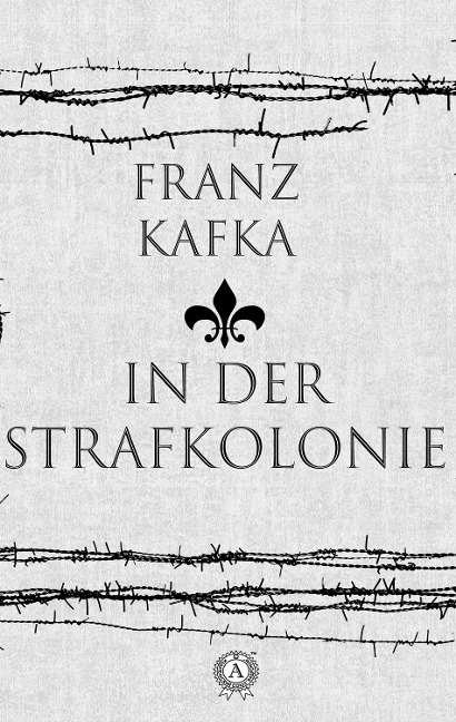 In der Strafkolonie - Franz Kafka